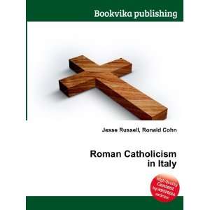  Roman Catholicism in Italy Ronald Cohn Jesse Russell 