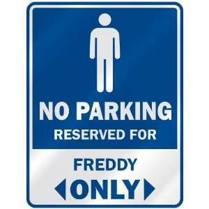   NO PARKING RESEVED FOR FREDDY ONLY  PARKING SIGN