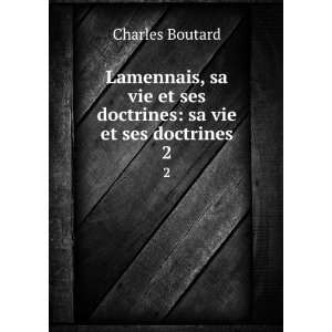   et ses doctrines sa vie et ses doctrines. 2 Charles Boutard Books