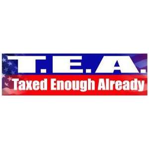  TEA   Taxed enough already FUN Political BUMPER STICKER 