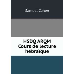   HSDQ ARQM Cours de lecture hÃ©braÃ¯que Samuel Cahen Books