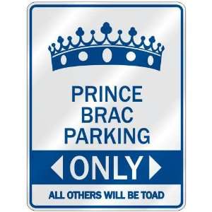   PRINCE BRAC PARKING ONLY  PARKING SIGN NAME