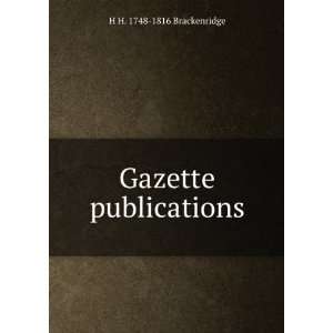  Gazette publications H H. 1748 1816 Brackenridge Books