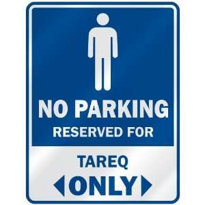   NO PARKING RESEVED FOR TAREQ ONLY  PARKING SIGN