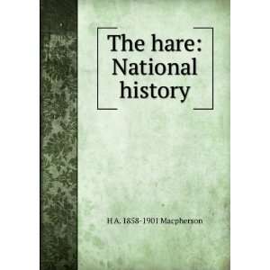    The hare National history H A. 1858 1901 Macpherson Books
