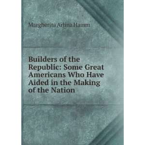   Have Aided in the Making of the Nation Margherita Arlina Hamm Books