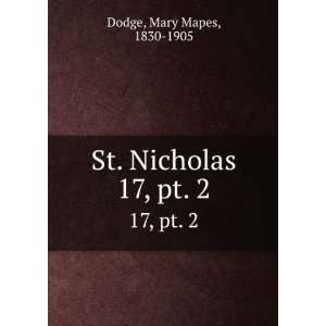    St. Nicholas. 17, pt. 2 Mary Mapes, 1830 1905 Dodge Books