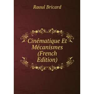   CinÃ©matique Et MÃ©canismes (French Edition) Raoul Bricard Books