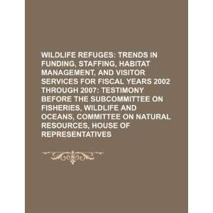  Wildlife refuges trends in funding, staffing, habitat 