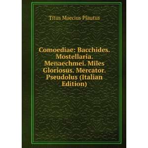   . Mercator. Pseudolus (Italian Edition) Titus Maccius Plautus Books