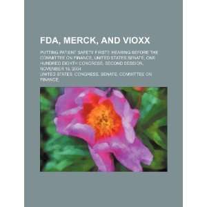  FDA, Merck, and Vioxx putting patient safety first 