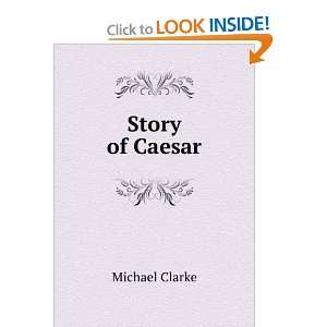  Story of Caesar Michael Clarke Books