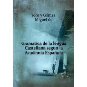   segun la Academia EspaÃ±ola Miguel de Toro y GÃ³mez Books