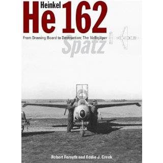Heinkel He 162 From Drawing Board to Destruction the Volksjager 