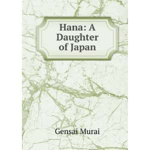  Hana A Daughter of Japan Gensai Murai Books