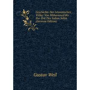   Bis Zur Zeit Des Sultan Selim (German Edition) Gustav Weil Books