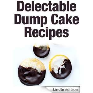 Delectable Dump Cake Recipes Mia Yaros  Kindle Store