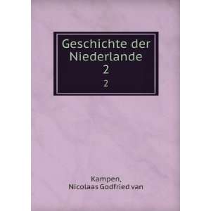    Geschichte der Niederlande. 2 Nicolaas Godfried van Kampen Books