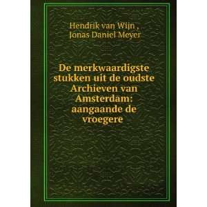 De merkwaardigste stukken uit de oudste Archieven van Amsterdam 