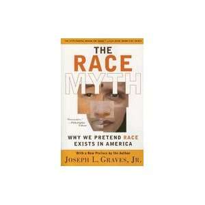 Race Myth Why We Pretend Race Exists in America (Paperback, 2005 