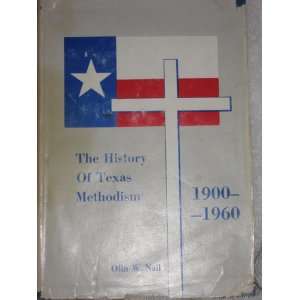   The History of Texas Methodism 1900 1960 Olin W. Nail (Editor) Books