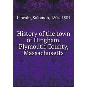  History of the town of Hingham, Plymouth County 
