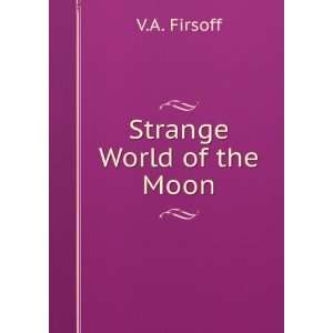  Strange World of the Moon V.A. Firsoff Books
