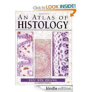 An Atlas of Histology Shu Xin Zhang  Kindle Store