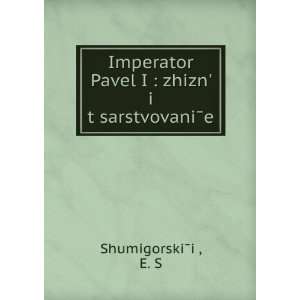  Imperator Pavel I  zhiznÊ¹ i tÍ¡sarstvovaniÌe (in 