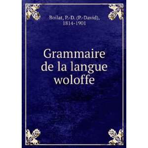   de la langue woloffe P. D. (P. David), 1814 1901 Boilat Books