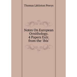   Papers Extr. from the ibis. Thomas Littleton Powys Books