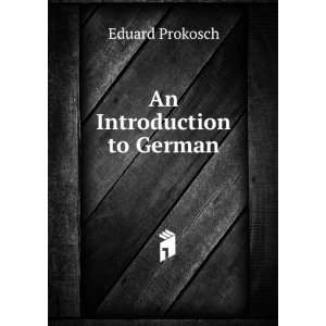  An Introduction to German Eduard Prokosch Books