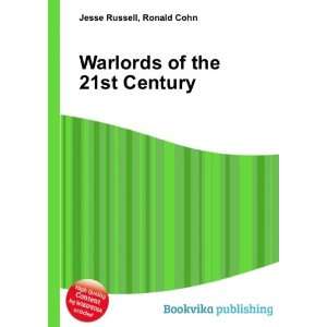  Warlords of the 21st Century Ronald Cohn Jesse Russell 