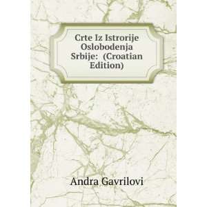  Crte Iz Istrorije Oslobodenja Srbije (Croatian Edition 