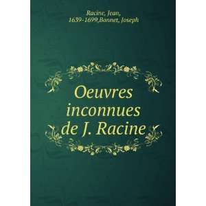   inconnues de J. Racine Jean, 1639 1699,Bonnet, Joseph Racine Books