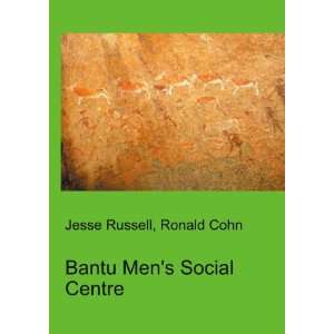  Bantu Mens Social Centre Ronald Cohn Jesse Russell 