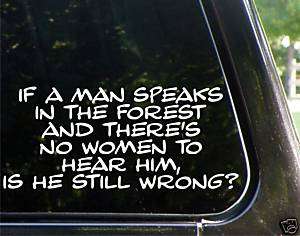 If a man speaks in the forest Funny decal/sticker  