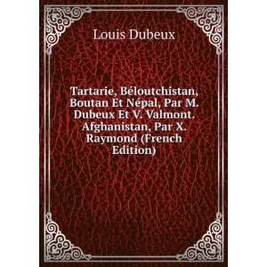  . Afghanistan, Par X. Raymond (French Edition) Louis Dubeux Books