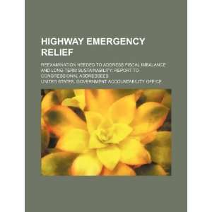  Highway emergency relief reexamination needed to address 