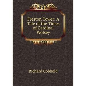   Tower A Tale of the Times of Cardinal Wolsey Richard Cobbold Books