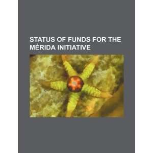   for the Mérida Initiative (9781234133238) U.S. Government Books