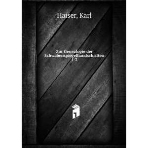   Genealogie der Schwabenspiegelhandschriften. 1 2 Karl Haiser Books