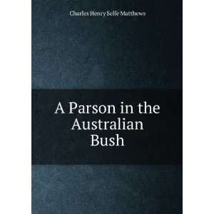   Parson in the Australian Bush Charles Henry Selfe Matthews Books
