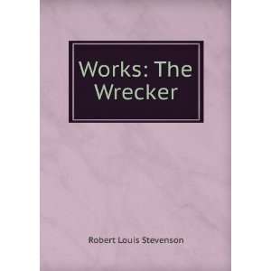  Works The Wrecker Robert Louis Stevenson Books