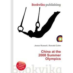    China at the 2008 Summer Olympics Ronald Cohn Jesse Russell Books