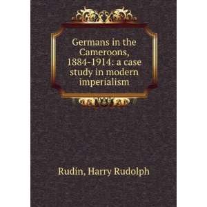   1914  a case study in modern imperialism Harry Rudolph Rudin Books