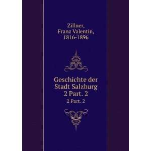   Stadt Salzburg. 2 Part. 1 Franz Valentin, 1816 1896 Zillner Books