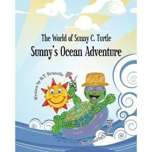   World of Sunny C. Turtle (Volume 1) [Paperback] B. T. Brunelle Books