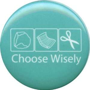  Choose Wisely Button