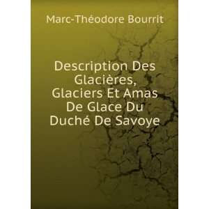   Amas De Glace Du DuchÃ© De Savoye Marc ThÃ©odore Bourrit Books